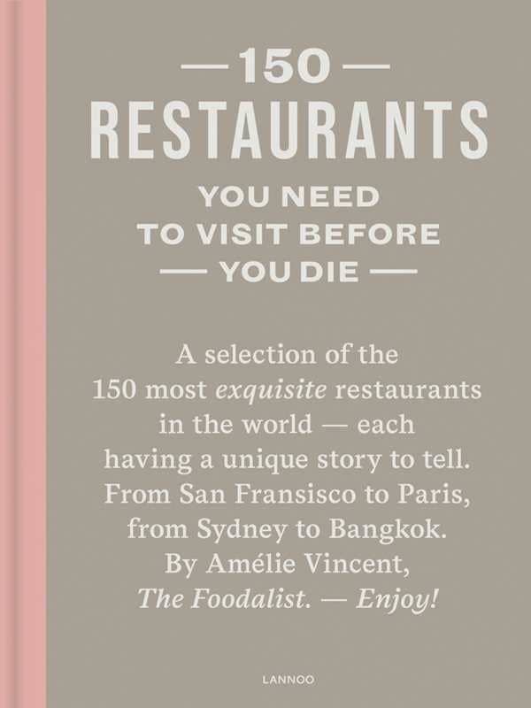 150 Restaurants You Need to Visit Before You Die by Amélie Vincent