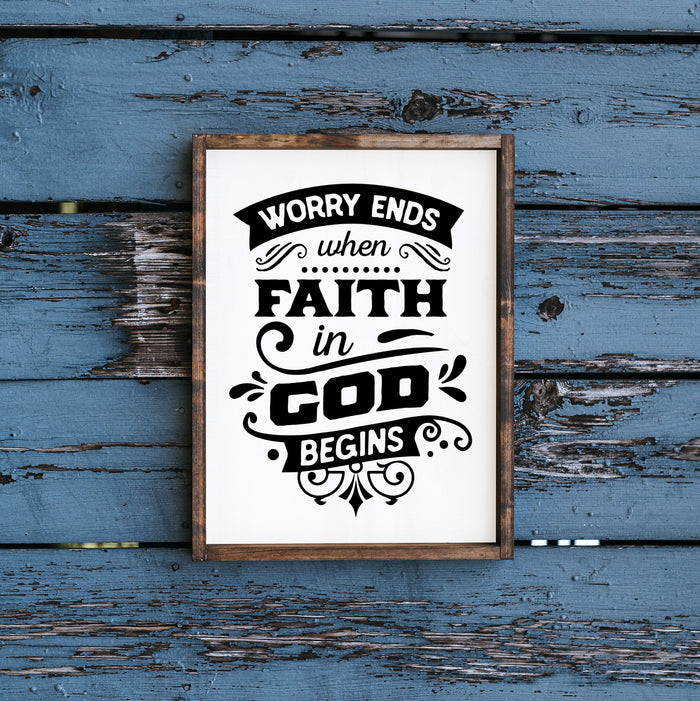 "Worry Ends When Faith in God Begins"