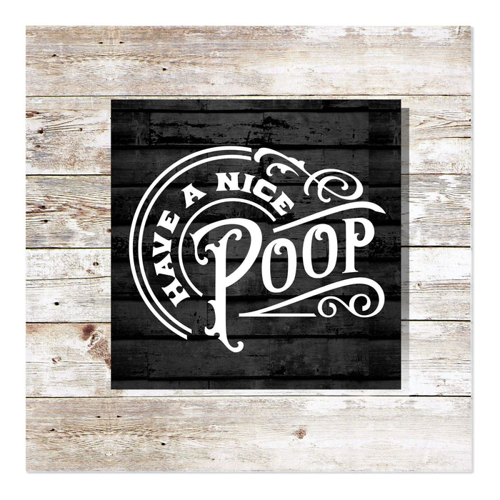 Have a Nice Poop 12" x 12"