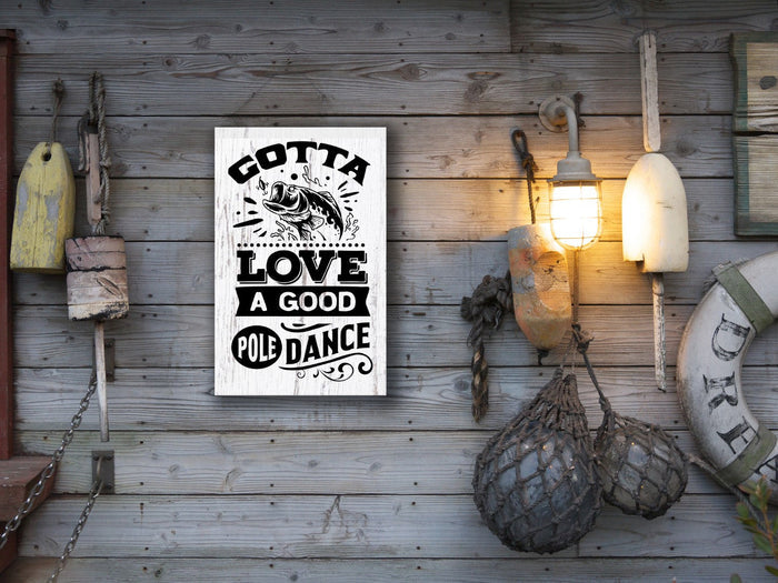 "Gotta Love a Good Pole Dance" 12" x 18" Plank