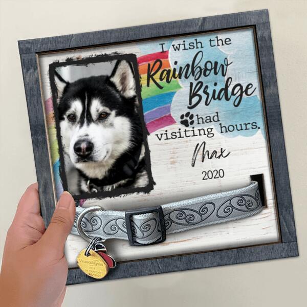 I Wish The Rainbow Bridge Had Visiting Hours, Pets Memorable, Personalized Pet Collar Sign, Pet Loss Gifts