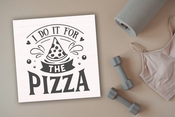 I Do it for the Pizza