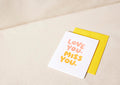 Love You. Miss You. Card