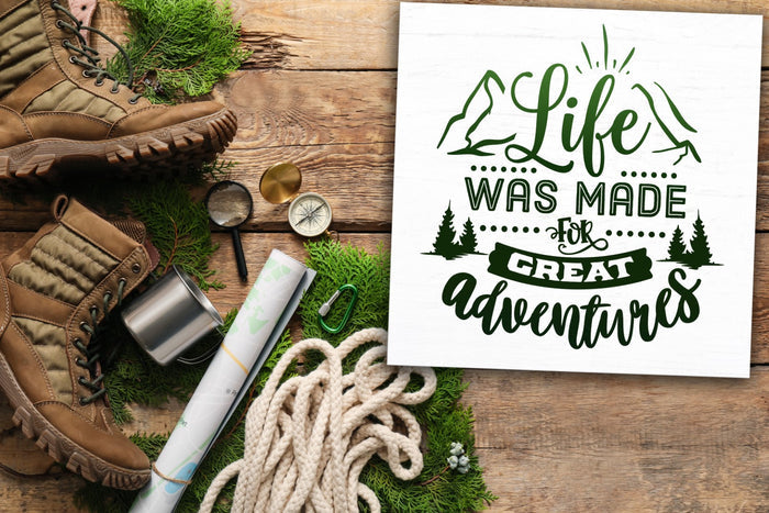 Life Was Made for Great Adventures