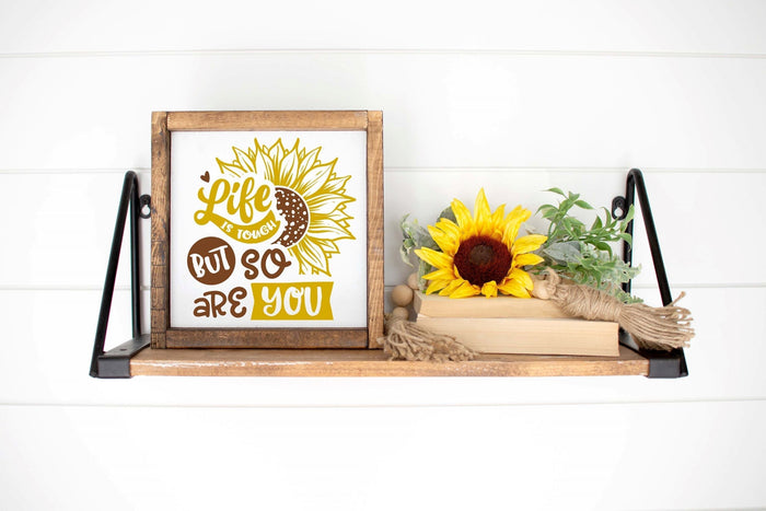 Life is Tough But So Are You 12" Framed Square